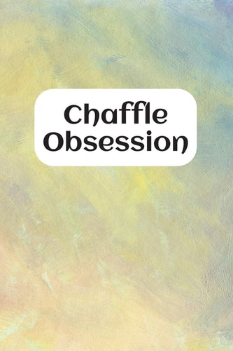 Chaffle Obsession Recipe Templates with Index to Organize Your Cheese + Waffle Sweet and Savory Recipes