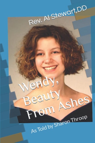 Wendy Beauty From Ashes As Told by Sharon Throop
