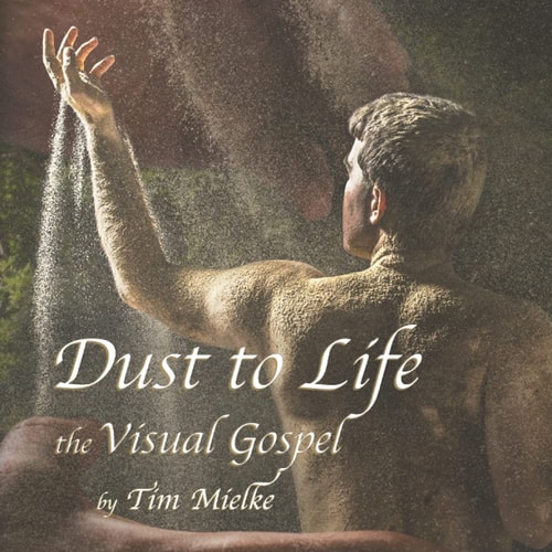 Dust to Life The Visual Gospel