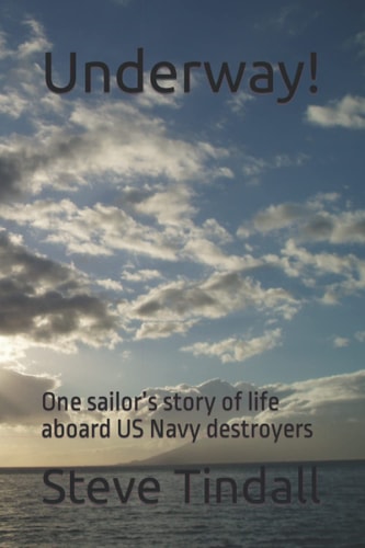 Underway! One Sailor's Story of Life Aboard US Navy Destroyers