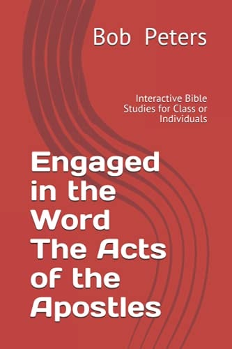Engaged in the Word The Acts of the Apostles Interactive Bible Studies for Class Or Individual