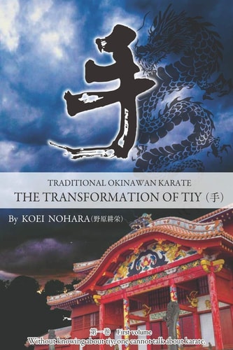 Traditional Okinawan Karate The Transformation of Tiy