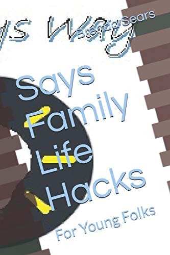 Says Family Life Hacks For Young Folks