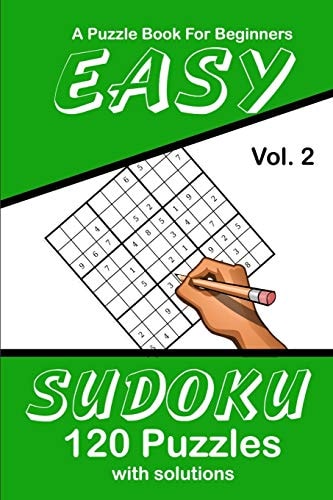 Easy Sudoku Vol. 2 A Puzzle Book For Beginners 120 Puzzles With Solutions