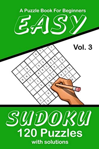 Easy Sudoku Vol. 3 A Puzzle Book For Beginners 120 Puzzles With Solutions