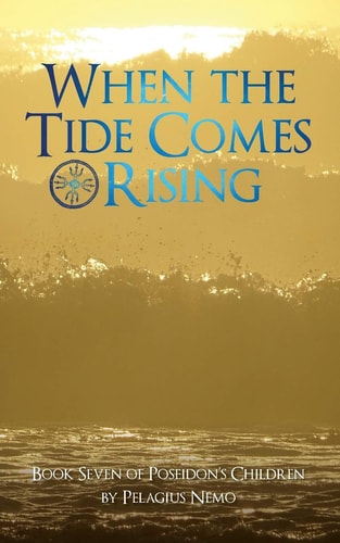When the Tide Comes Rising Book Seven of Poseidon's Children