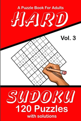 Hard Sudoku Vol. 3 A Puzzle Book For Adults 120 Puzzles With Solutions