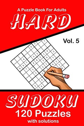 Hard Sudoku Vol. 5 A Puzzle Book For Adults 120 Puzzles With Solutions