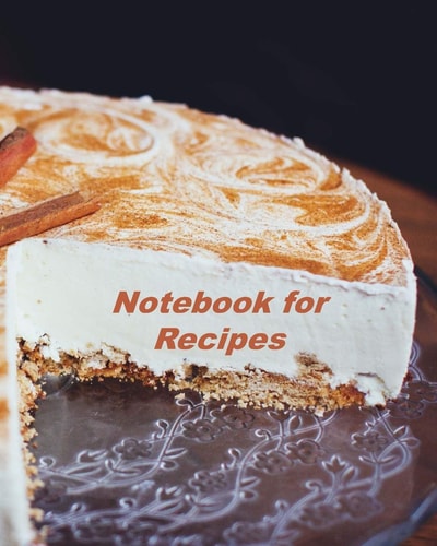 Notebook for Recipes Organizer to Collect Favorite Recipes