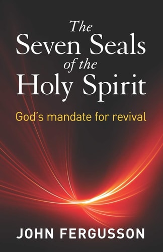 The Seven Seals of the Holy Spirit God's Mandate for Revival