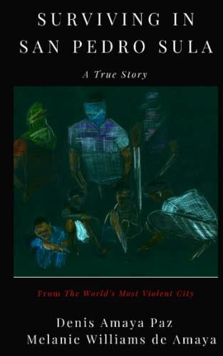Surviving in San Pedro Sula A True Story From the World's Most Violent City