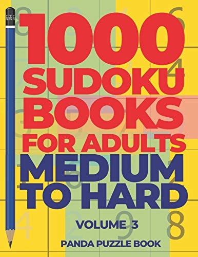 1000 Sudoku Books For Adults Medium To Hard - Volume 3 Brain Games for Adults - Logic Games For Adults