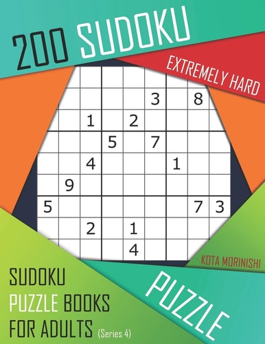 200 Sudoku Extremely Hard Extremely Hard Sudoku Puzzle Books for Adults With Solutions