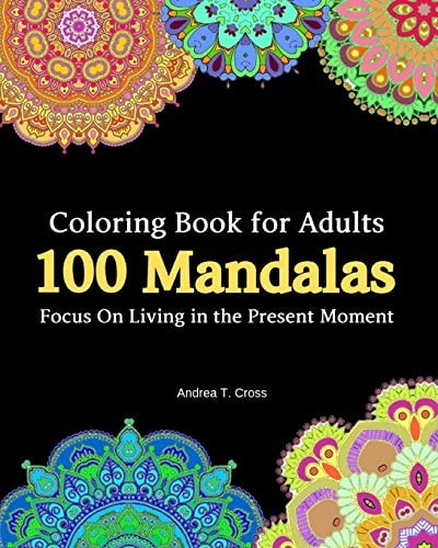 100 Mandala Coloring Book for Adults Focus On Living in the Present Moment