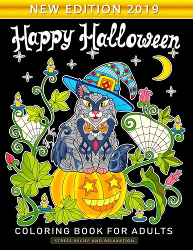 Happy Halloween Coloring Book for Adults An Adults Coloring Book Featuring Fun and Stress Relief New Edition 2019