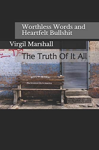 Worthless Words and Heartfelt Bullshit The Truth Of It All