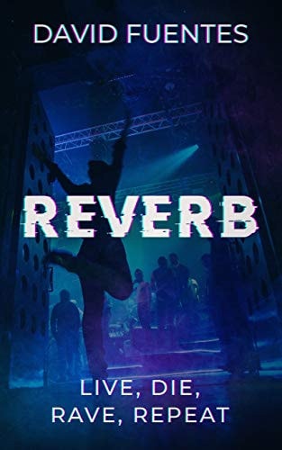 Reverb LIVE, DIE, RAVE, REPEAT (Fantasy Adventure Series Set in Magaluf, Mallorca, Spain)
