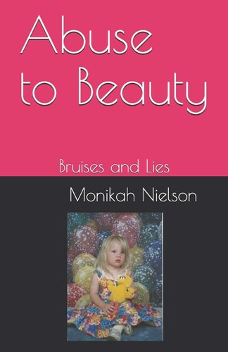 Abuse to Beauty Bruises and Lies