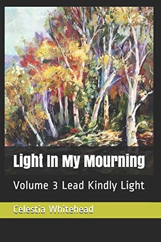 Light In My Mourning Volume 3 Lead Kindly Light