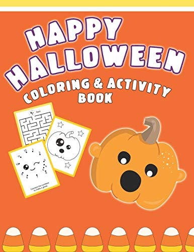 Happy Halloween Coloring And Activity Book Cute & Fun Activities For Toddlers Ages 2-4
