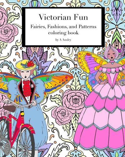 Victorian Fun Fairies, Fashions, and Patterns Coloring Book Victorian Inspired Coloring Pages for Adults, Fashion Illustration with Fairies in Historical Costume