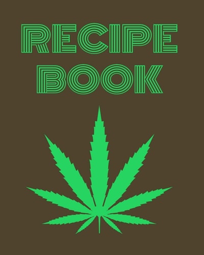 Recipe Book Marijuana Recipe Book to Write In