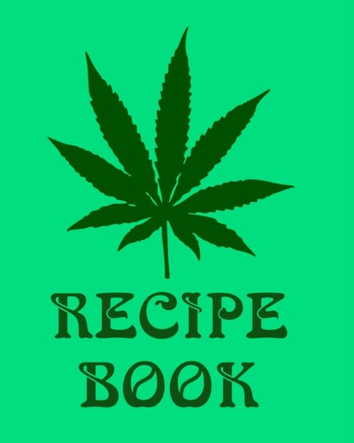Recipe Book Marijuana Recipe Book to Write In