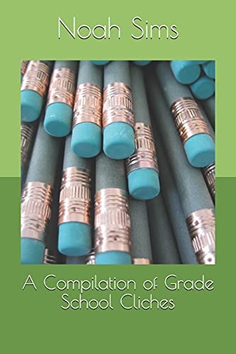 A Compilation of Grade School Cliches