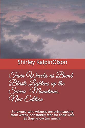 Train Wrecks As Bomb Blast Lightens Up the Sierra Mountains New Edition Survivors Who Witness Terrorist Attack Causing Train Wreck, Constantly Fear for Their Lives As They Know Too Much