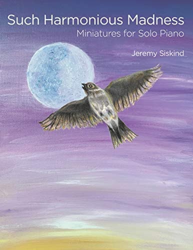 Such Harmonious Madness Miniatures for Solo Piano