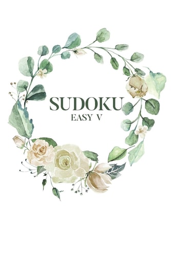 Sudoku EASY V 100 Easy Sudoku Puzzles, 6x9 Travel Size, Great for Beginners, Beautiful Floral Cover, Great Gift