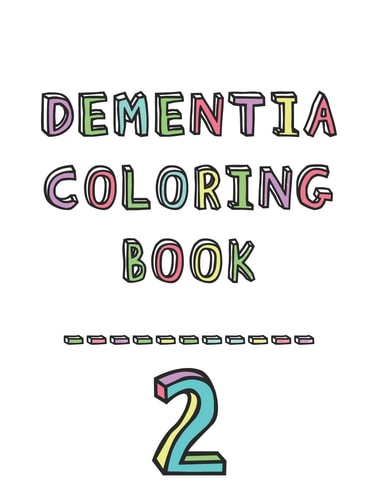 Dementia Coloring Book 2 2nd Edition Dementia and Alzheimers Colouring Booklet Calming Anti-Stress and Memory Loss Activity Pad for the Elderly