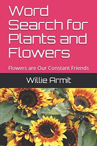 Word Search for Plants and Flowers Flowers Are Our Constant Friends