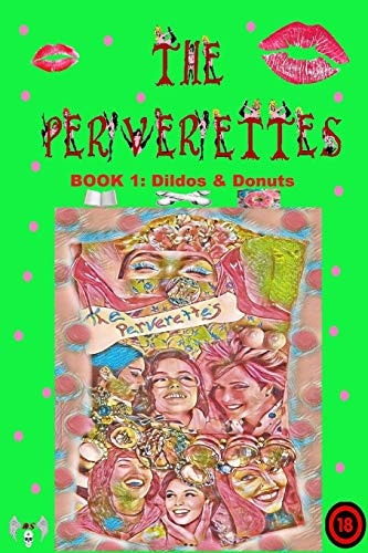 The Perverettes Book 1: Dildos And Donuts