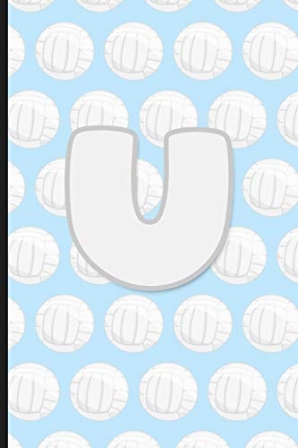 U Vollyball Monogram Initial Letter U Notebook - 6" X 9" - 120 Pages, Wide Ruled- Sports, Athlete, School Notebook