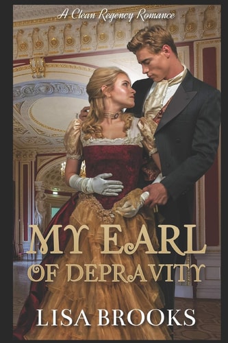 My Earl of Depravity A Clean Regency Romance