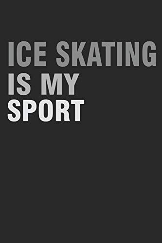 ICE Skating Is My Sport Gift For Figure Skater ( 120 Pages Dot Grid 6x9)