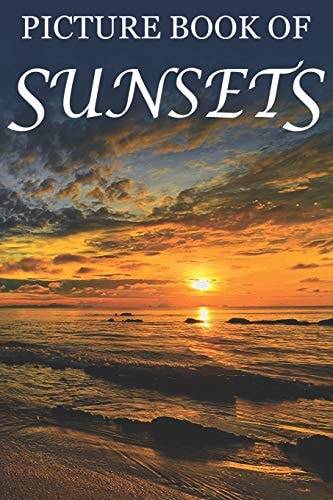 Picture Book of Sunsets For Seniors with Dementia [Full Spread Panorama Picture Books]