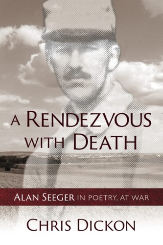 A Rendezvous with Death Alan Seeger in Poetry, at War