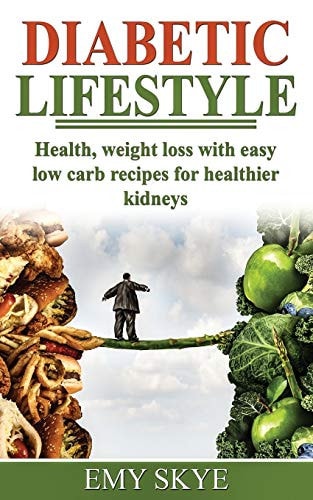 Diabetic Lifestyle Health, Weight Loss with Easy Low Carb Recipes for Healthier Kidneys