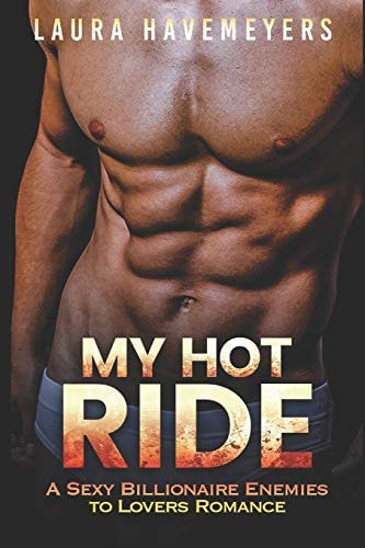 My Hot Ride A Sexy Billionaire Enemies to Lovers Romance