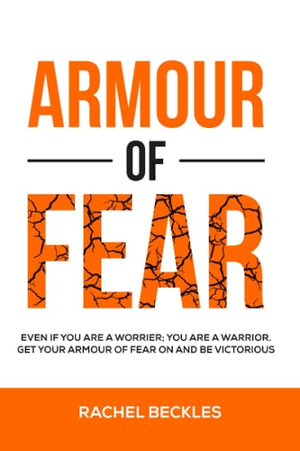 Armour of Fear Even If You Are a Worrier; You Are a Warrior. Get Your Armour of Fear on and Be Victorious