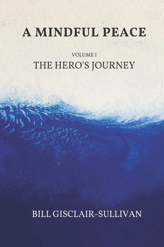 A Mindful Peace Volume 1: The Hero's Journey