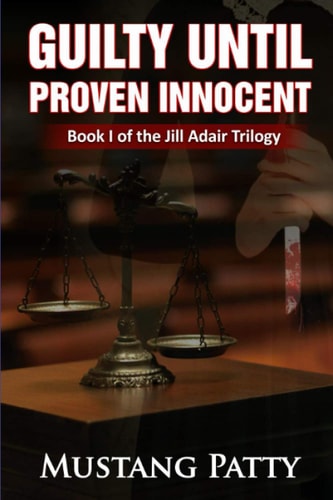 Guilty Until Proven Innocent Book One of the Jill Adair Series