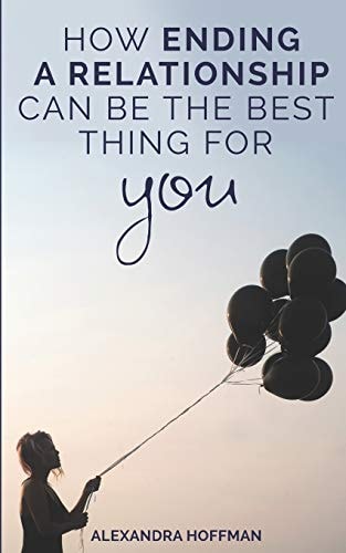 How Ending a Relationship Can Be the Best Thing for You So You're in a Bad Relationship? Plan Your Escape Route!