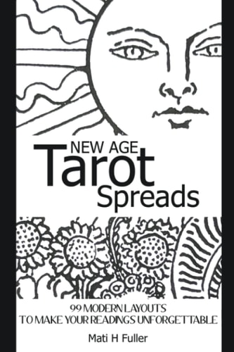 New Age Tarot Spreads 99 Modern Layouts to Make Your Readings Unforgettable