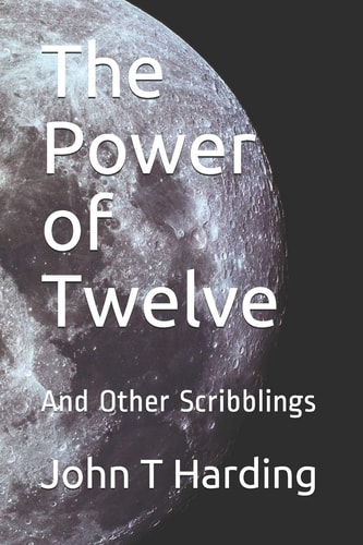 The Power of Twelve And Other Scribblings