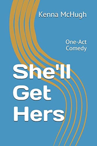 She'll Get Hers One Act Comedy