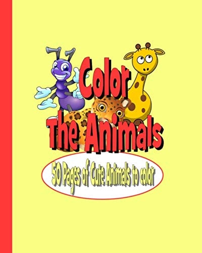 Color The Animals 50 Pages of Cute Animals to Color
