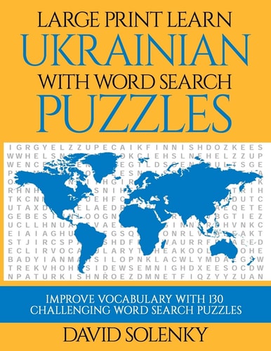 Large Print Learn Ukrainian with Word Search Puzzles Learn Ukrainian Language Vocabulary with Challenging Easy to Read Word Find Puzzles
